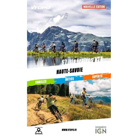 HAUTE-SAVOIE 67 ITINERAIRES VTT FAMILLES/INITIES/EXPERTS