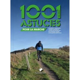 LES 1001 ASTUCES POUR LA MARCHE ORIENTATION, CONDITION PHYSIQUE,