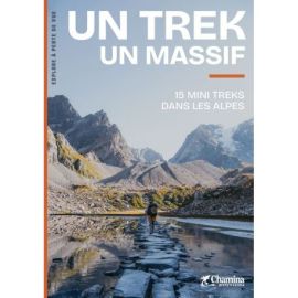 UN TREK UN MASSIF DANS LES ALPES 15 MINI TREKS