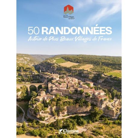 50 RANDONNÉES AUTOUR DE PLUS BEAUX VILLAGES DE FRANCE