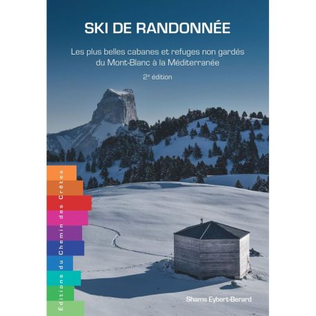 SKI DE RANDONNÉE LES PLUS BELLES CABANES DU MONT BLANC À LA MÉDITERRANÉE 2E ÉDITION