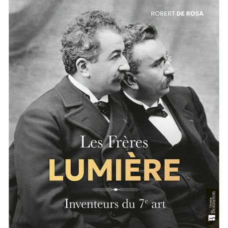 LES FRERES LUMIERE INVENTEURS DU 7E ART
