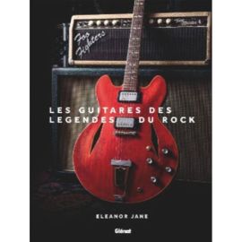 LES GUITARES DES LEGENDES DU ROCK