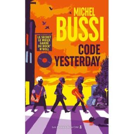 CODE YESTERDAY - LE SECRET LE MIEUX GARDÉ DU ROCK'N'ROLL  DU ROCK'N'ROLL