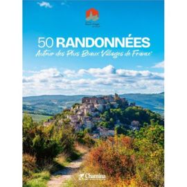 50 RANDONNÉES AUTOUR DES PLUS BEAUX VILLAGES DE FRANCE