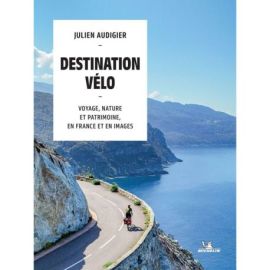 Destination vélo Les voyages en France et en images