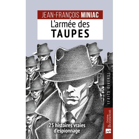 L'ARMÉE DES TAUPES - 25 HISTOIRES VRAIES DESPIONNAGE