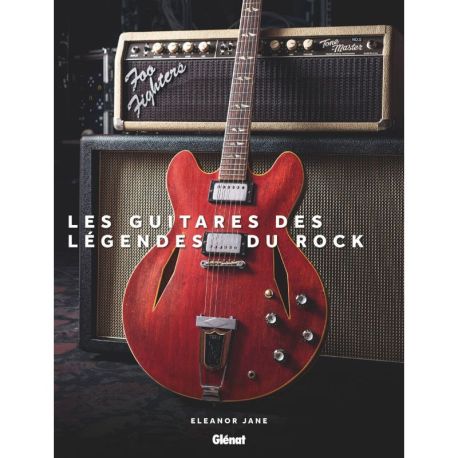 LES GUITARES DES LEGENDES DU ROCK
