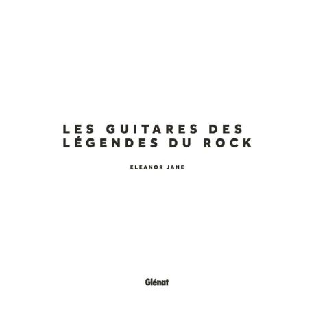 LES GUITARES DES LEGENDES DU ROCK