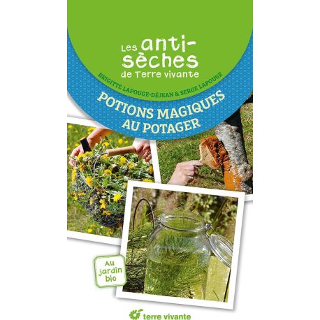 POTIONS MAGIQUES AU POTAGER LES ANTISECHES DE TERRE VIVANTE