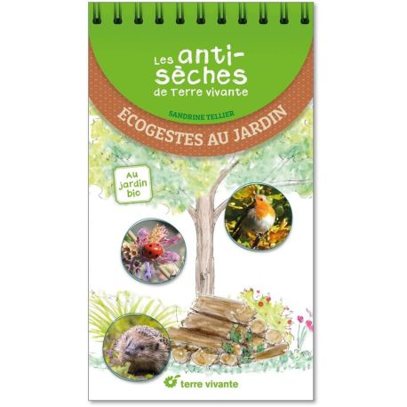 ECOGESTES AU JARDIN - AU JARDIN BIO LES ANTISECHES DE TERRE VIVANTE