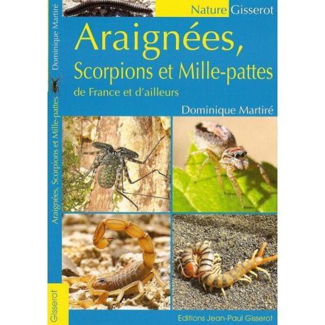 Araignées, Scorpion et mille-pattes de France et d'ailleurs