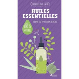 Huiles essentielles Propriétés, Application, Remèdes