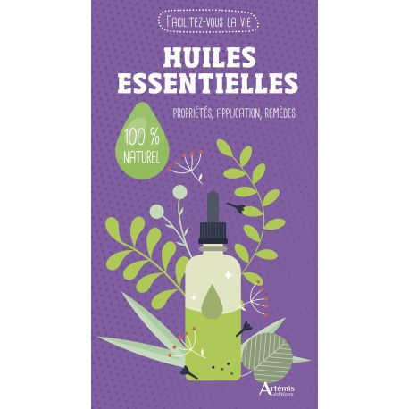 Huiles essentielles Propriétés, Application, Remèdes